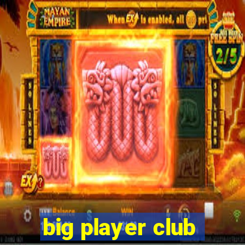 big player club