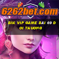 Bik Vip Game Bài 69 Doi Thuong