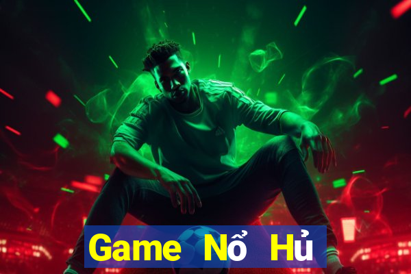 Game Nổ Hủ Game Bài 2022