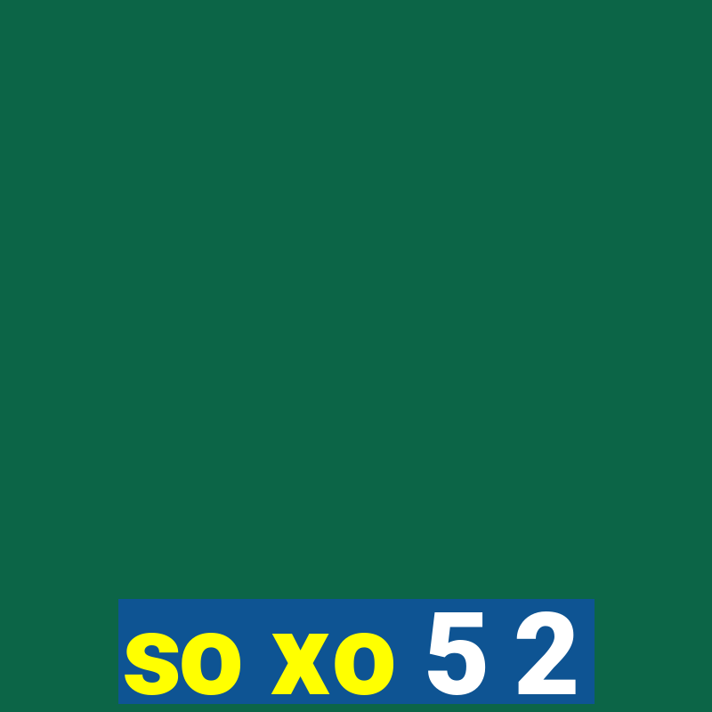 so xo 5 2