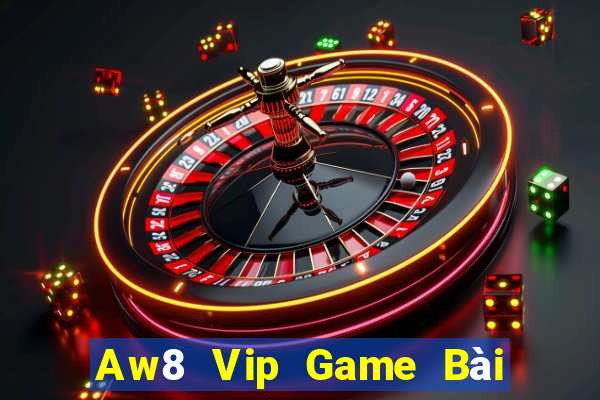 Aw8 Vip Game Bài Quốc Tế