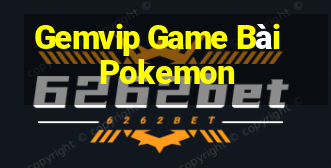 Gemvip Game Bài Pokemon