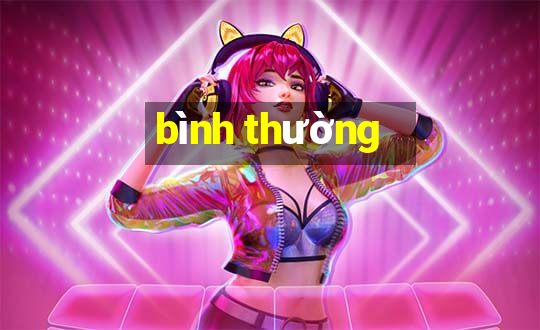 bình thường