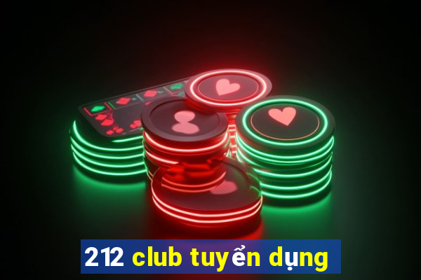 212 club tuyển dụng