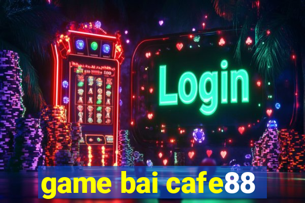 game bai cafe88