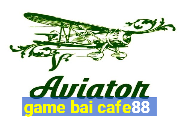 game bai cafe88