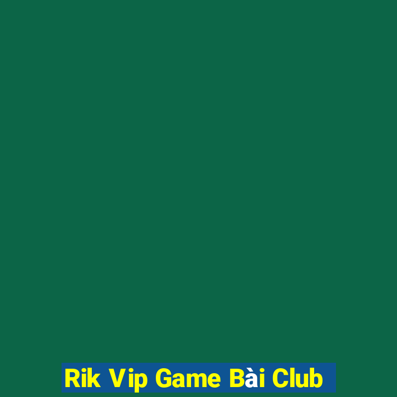 Rik Vip Game Bài Club