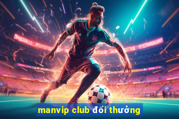 manvip club đổi thưởng