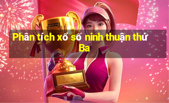 Phân tích xổ số ninh thuận thứ Ba