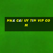 nhà cái uy tín vip com