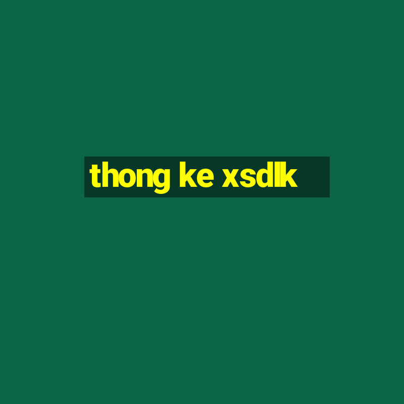 thong ke xsdlk