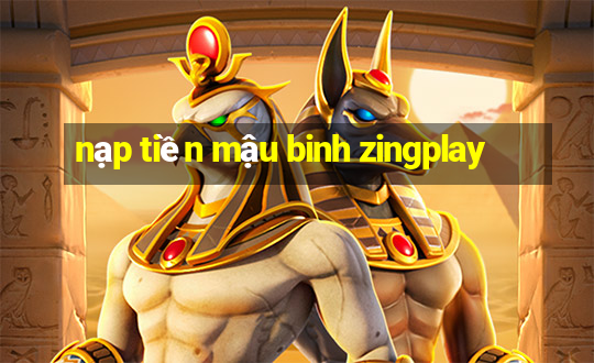 nạp tiền mậu binh zingplay