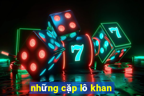 những cặp lô khan