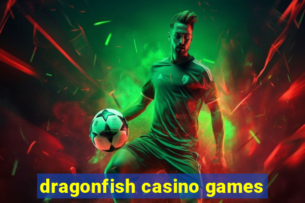 dragonfish casino games