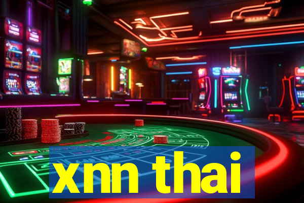 xnn thai