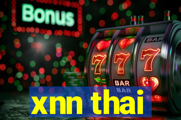 xnn thai