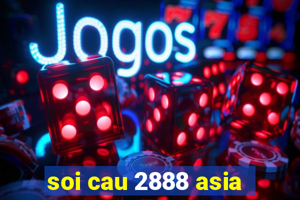 soi cau 2888 asia