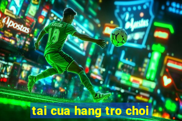 tai cua hang tro choi