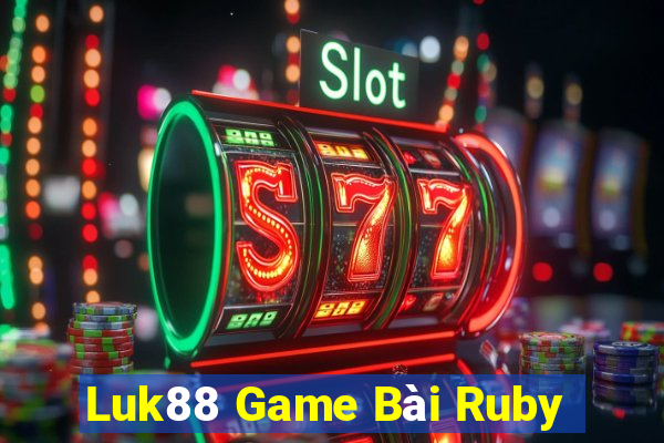 Luk88 Game Bài Ruby