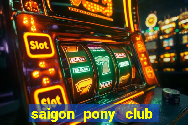 saigon pony club ở quận 2