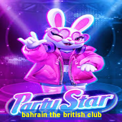 bahrain the british club