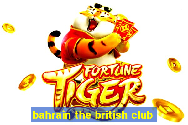 bahrain the british club