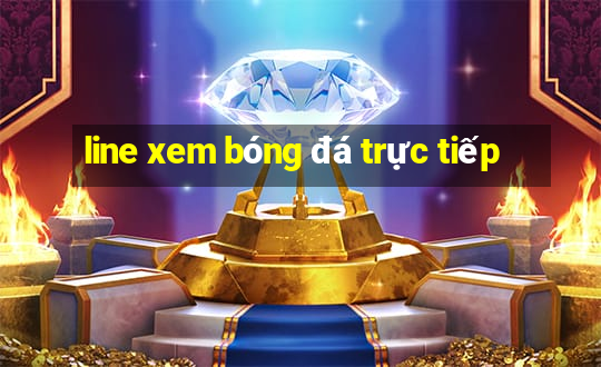 line xem bóng đá trực tiếp