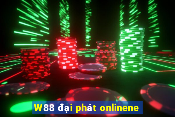 W88 đại phát onlinene