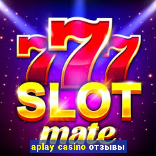 aplay casino отзывы