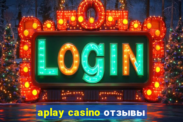 aplay casino отзывы