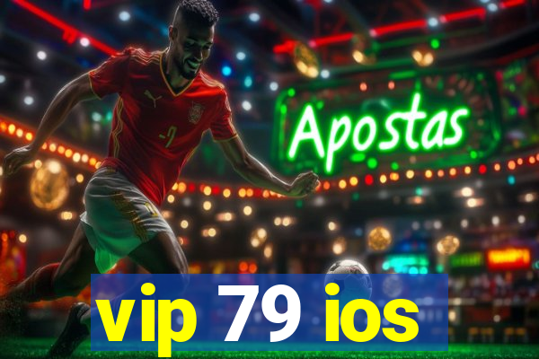 vip 79 ios