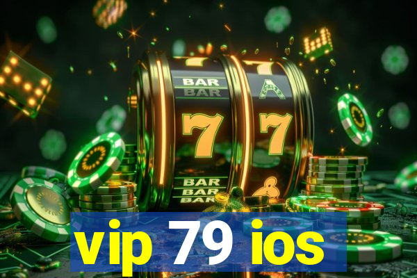 vip 79 ios