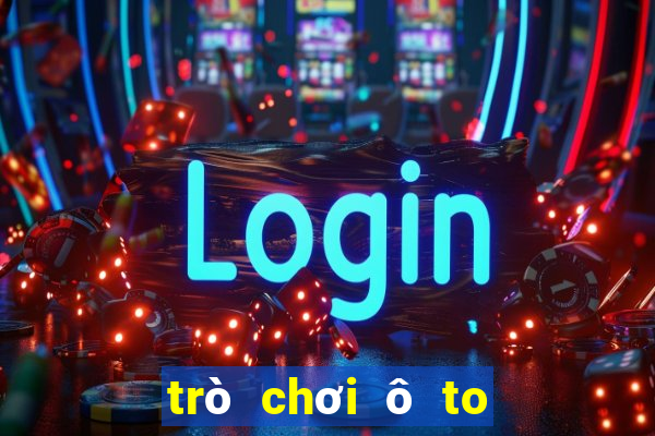 trò chơi ô to miễn phí