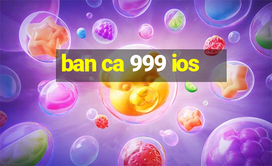 ban ca 999 ios