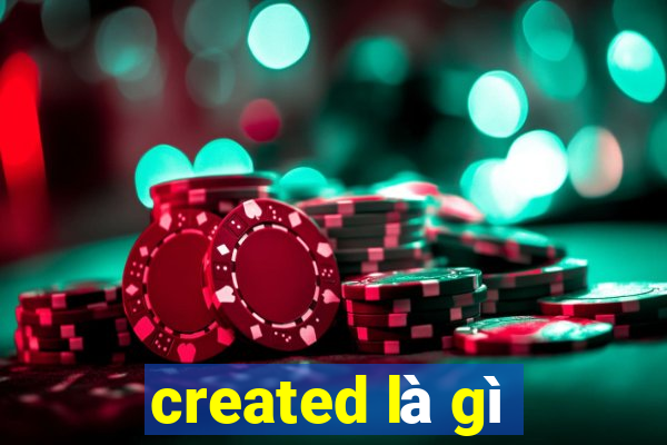 created là gì