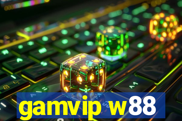 gamvip w88