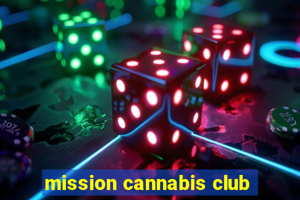 mission cannabis club