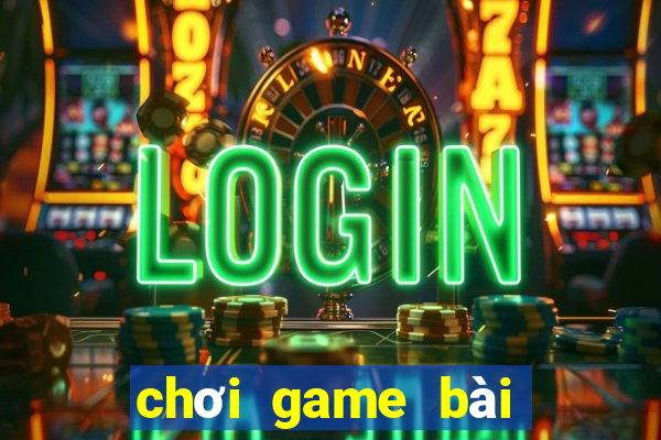 chơi game bài tiến lên online