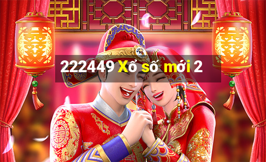 222449 Xổ số mới 2