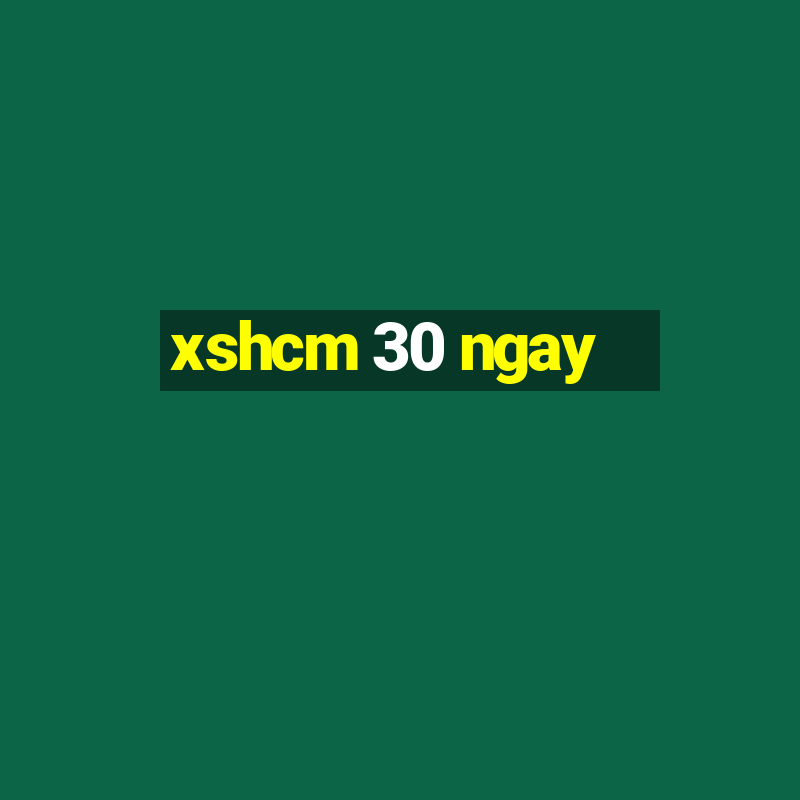 xshcm 30 ngay