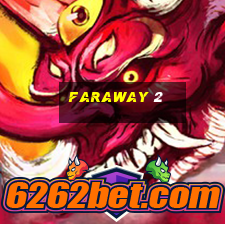 faraway 2