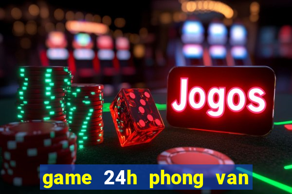 game 24h phong van thoi trang