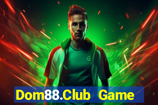 Dom88.Club Game Bài Nổ Hũ Uy Tín