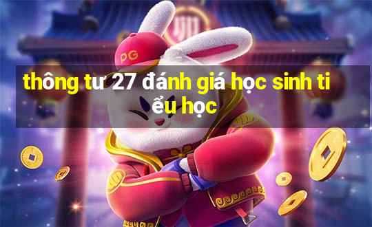 thông tư 27 đánh giá học sinh tiểu học