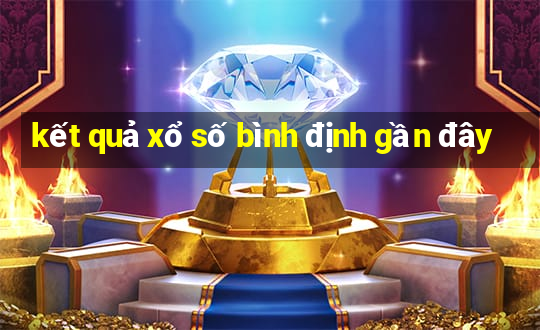 kết quả xổ số bình định gần đây