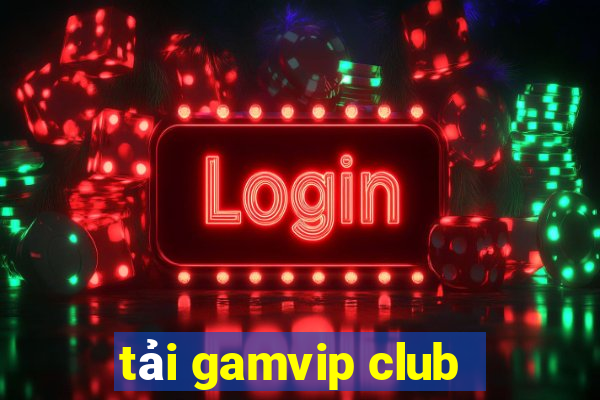 tải gamvip club