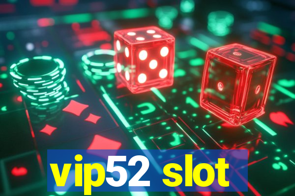 vip52 slot