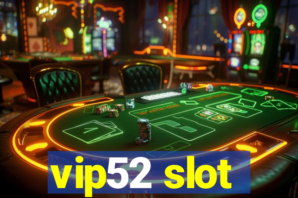 vip52 slot