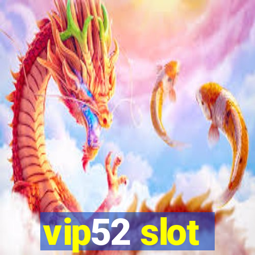 vip52 slot