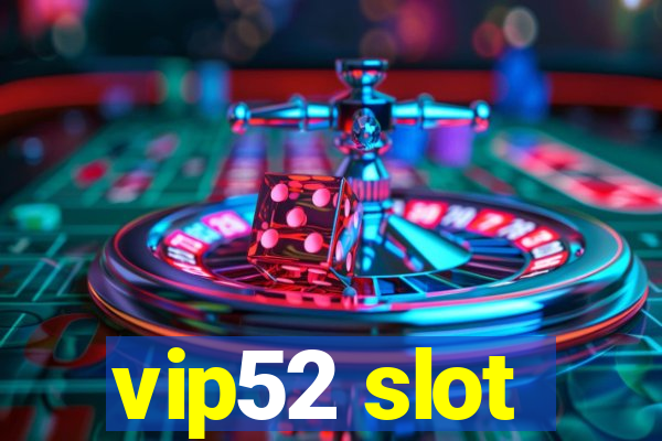 vip52 slot